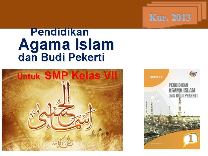 Kur. 2013 Pendidikan Agama Islam dan Budi Pekerti Untuk SMP Kelas VII 