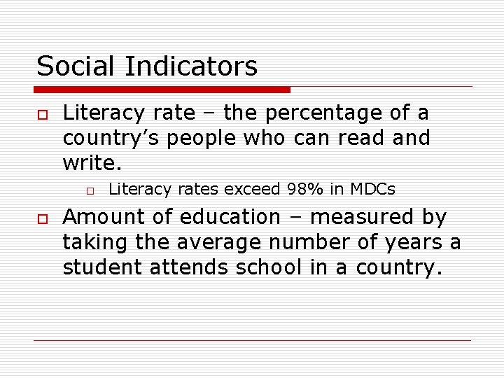 Social Indicators o Literacy rate – the percentage of a country’s people who can Social Indicators o Literacy rate – the percentage of a country’s people who can