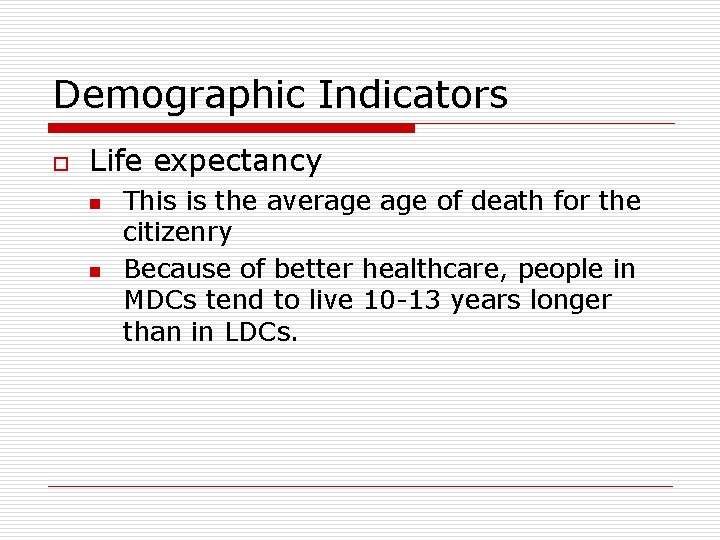 Demographic Indicators o Life expectancy n n This is the average of death for Demographic Indicators o Life expectancy n n This is the average of death for
