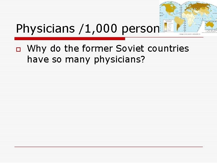 Physicians /1, 000 persons o Why do the former Soviet countries have so many Physicians /1, 000 persons o Why do the former Soviet countries have so many