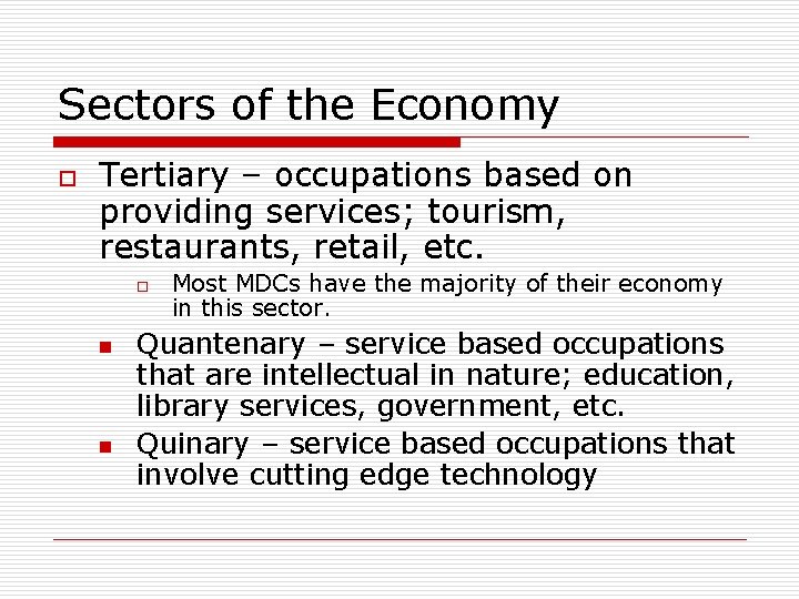 Sectors of the Economy o Tertiary – occupations based on providing services; tourism, restaurants, Sectors of the Economy o Tertiary – occupations based on providing services; tourism, restaurants,