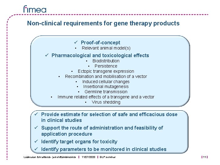 Non-clinical requirements for gene therapy products ü Proof-of-concept • Relevant animal model(s) ü Pharmacological