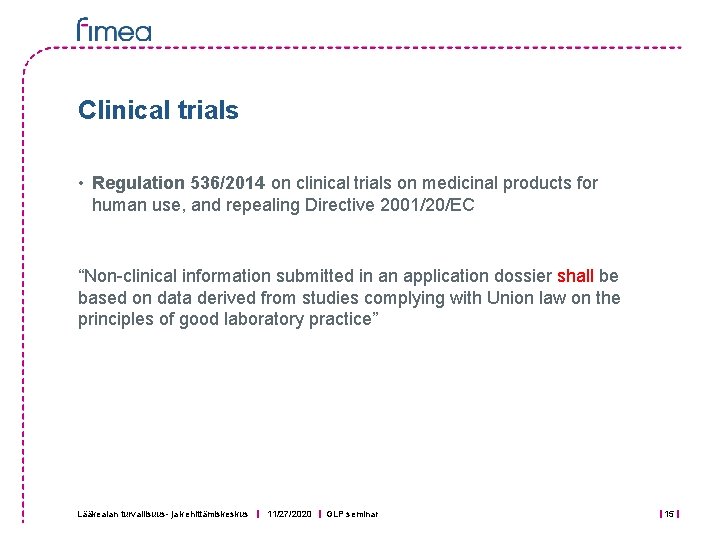 Clinical trials • Regulation 536/2014 on clinical trials on medicinal products for human use,