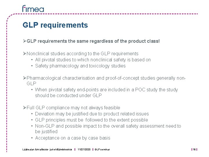 GLP requirements Ø GLP requirements the same regardless of the product class! Ø Nonclinical