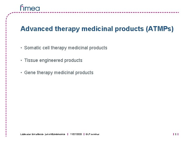 Advanced therapy medicinal products (ATMPs) • Somatic cell therapy medicinal products • Tissue engineered