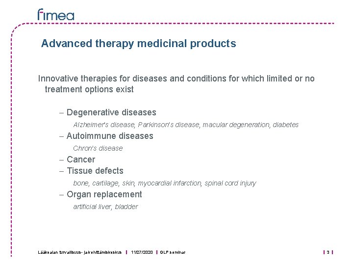 Advanced therapy medicinal products Innovative therapies for diseases and conditions for which limited or