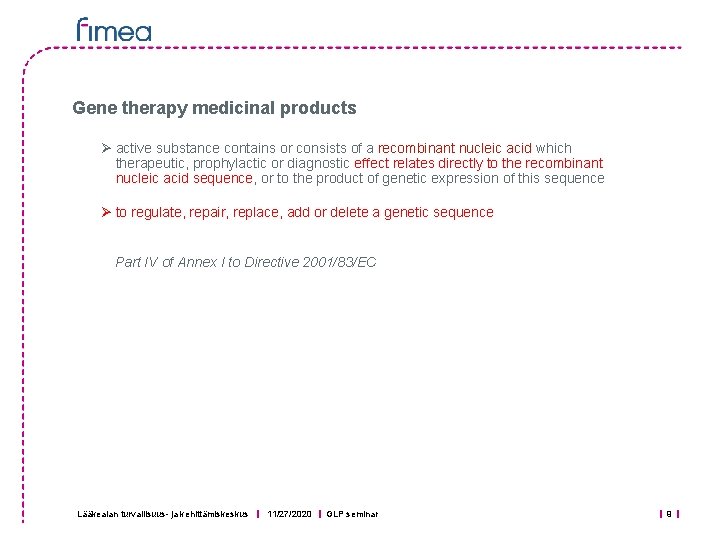 Gene therapy medicinal products Ø active substance contains or consists of a recombinant nucleic Gene therapy medicinal products Ø active substance contains or consists of a recombinant nucleic