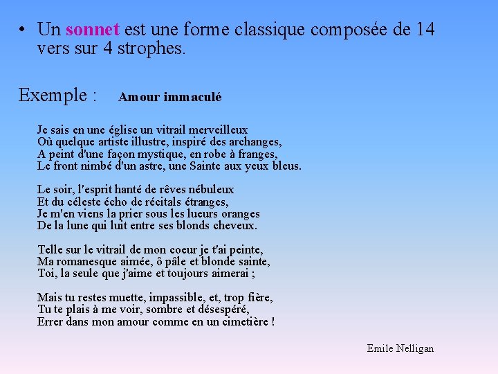  • Un sonnet est une forme classique composée de 14 vers sur 4