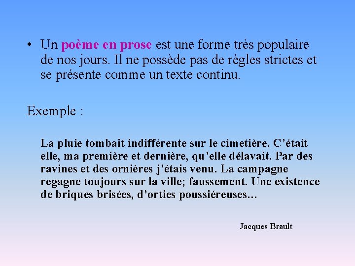  • Un poème en prose est une forme très populaire de nos jours.