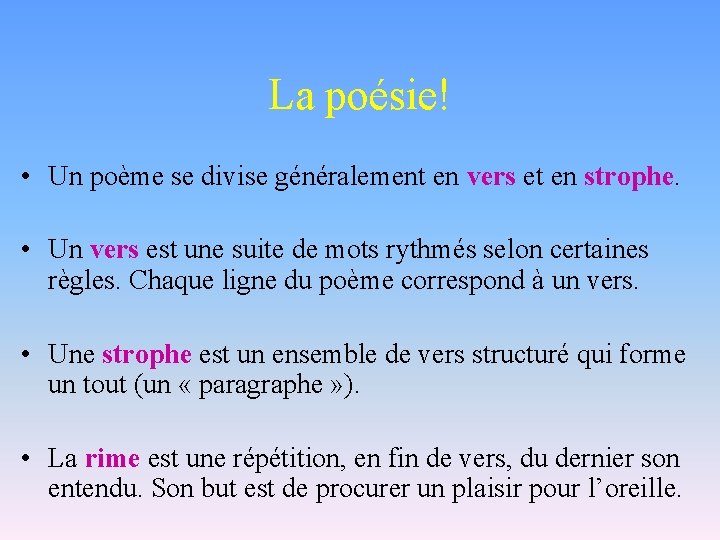 La poésie! • Un poème se divise généralement en vers et en strophe. •