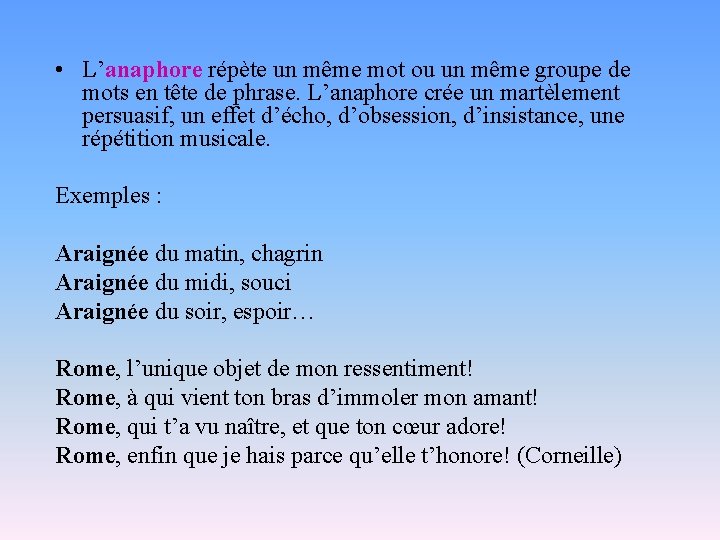  • L’anaphore répète un même mot ou un même groupe de mots en