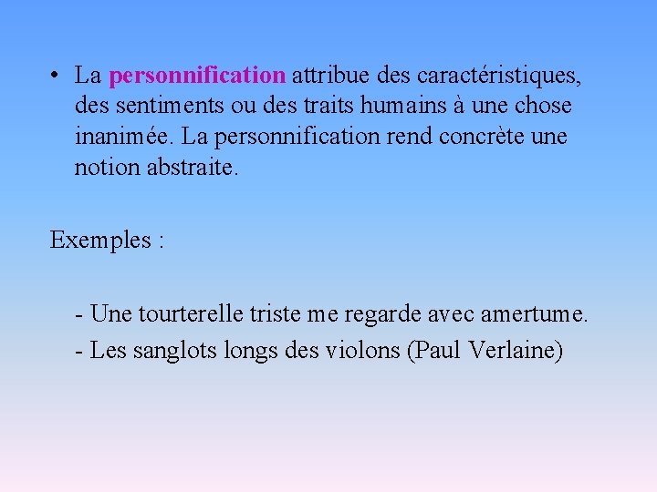  • La personnification attribue des caractéristiques, des sentiments ou des traits humains à