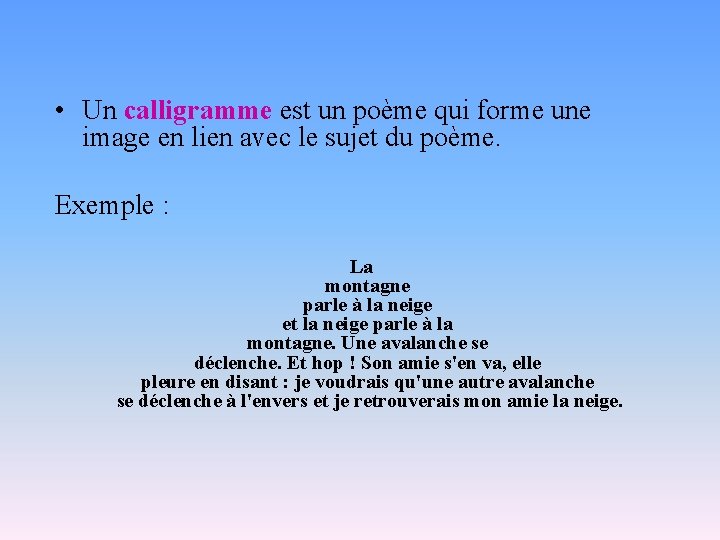  • Un calligramme est un poème qui forme une image en lien avec