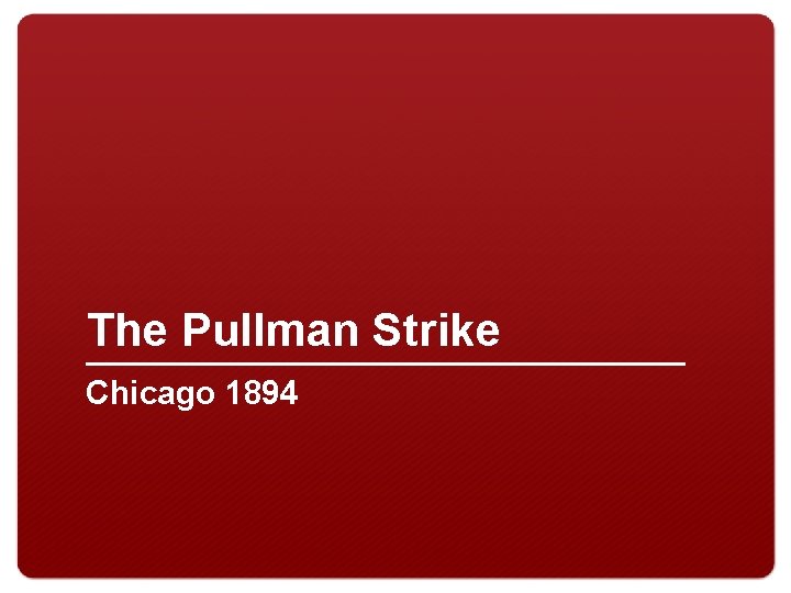 The Pullman Strike Chicago 1894 