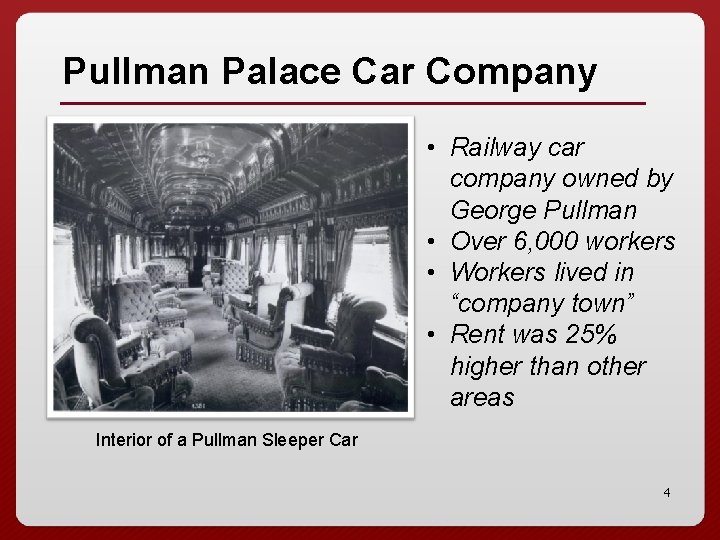 Pullman Palace Car Company • Railway car company owned by George Pullman • Over