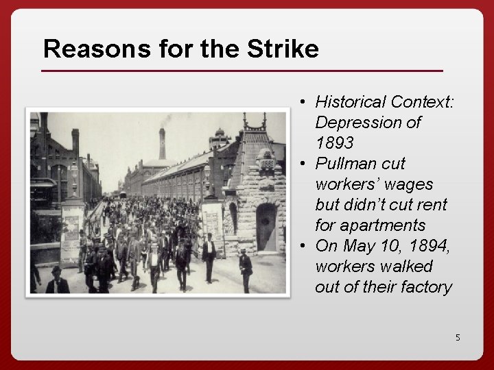 Reasons for the Strike • Historical Context: Depression of 1893 • Pullman cut workers’