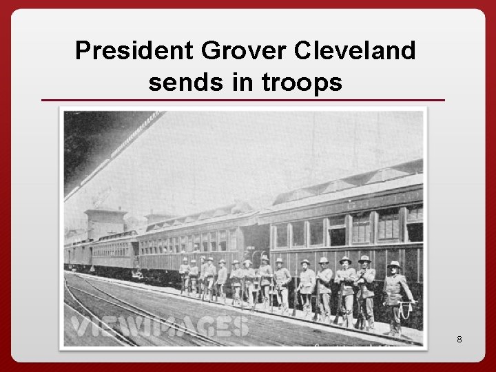 President Grover Cleveland sends in troops 8 