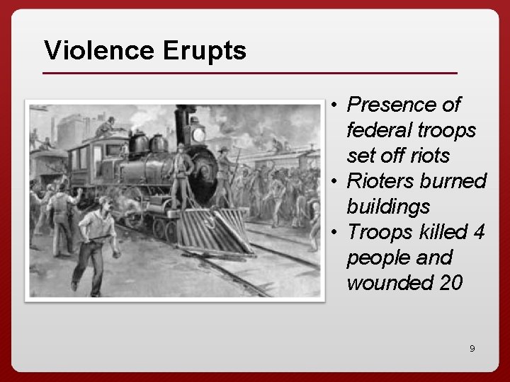 Violence Erupts • Presence of federal troops set off riots • Rioters burned buildings