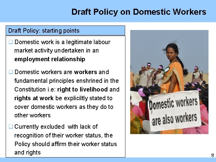 Draft Policy on Domestic Workers Draft Policy: starting points q Domestic work is a