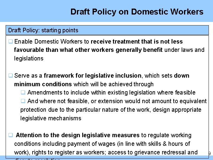 Draft Policy on Domestic Workers Draft Policy: starting points q Enable Domestic Workers to