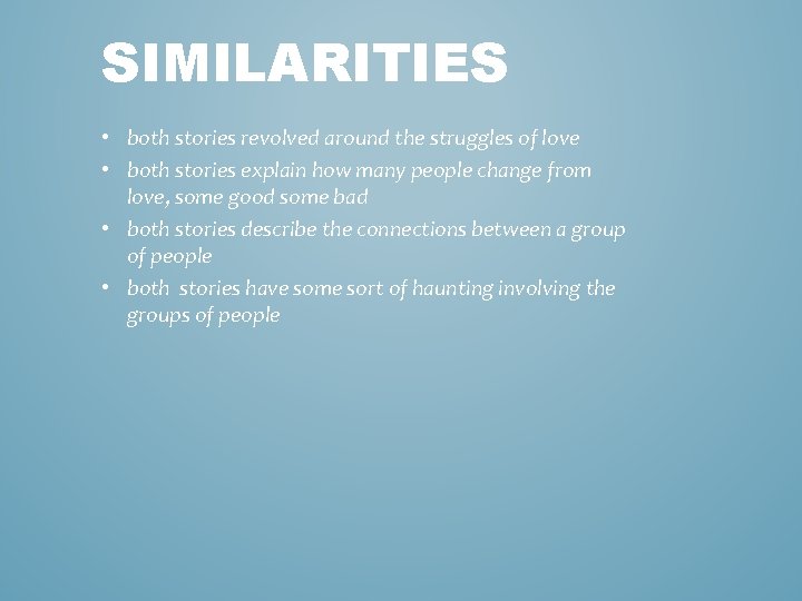 SIMILARITIES • both stories revolved around the struggles of love • both stories explain
