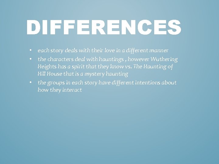 DIFFERENCES • each story deals with their love in a different manner • the