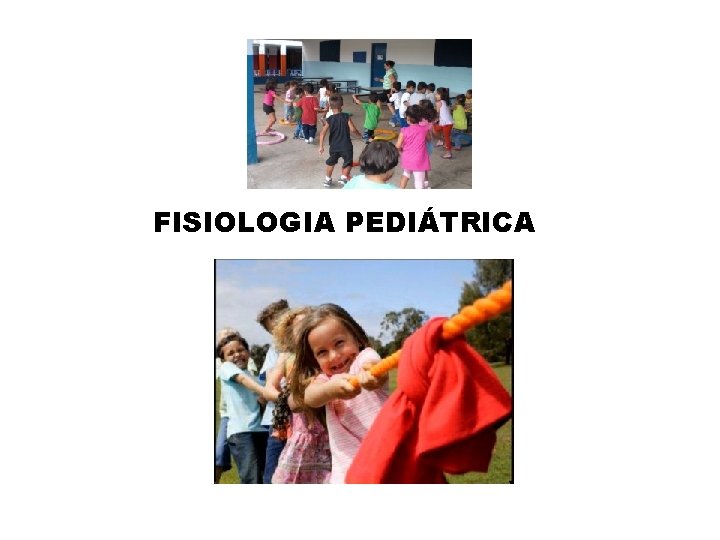 FISIOLOGIA PEDIÁTRICA FISIOLOGIA PEDIÁTRICA