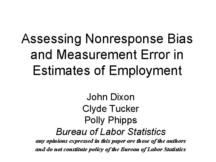 Assessing Nonresponse Bias and Measurement Error in Estimates of Employment John Dixon Clyde Tucker