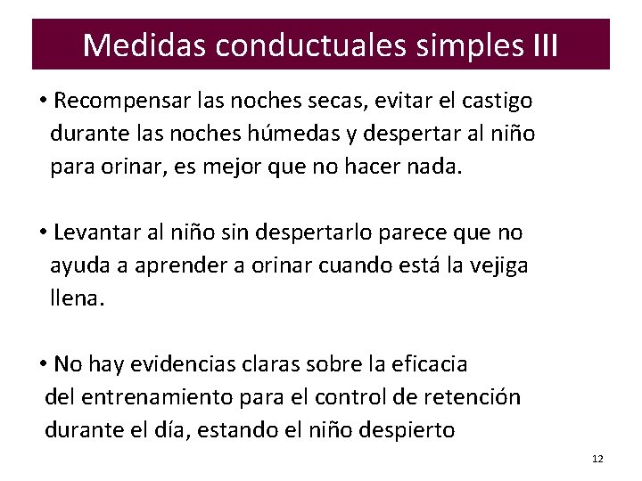 Medidas conductuales simples III • Recompensar las noches secas, evitar el castigo durante las