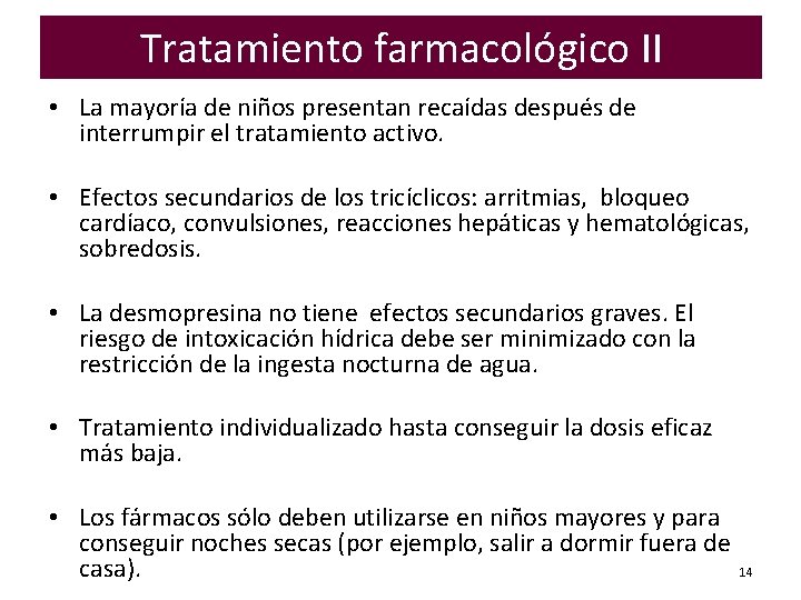 Tratamiento farmacológico II • La mayoría de niños presentan recaídas después de interrumpir el