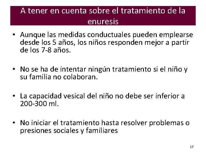 A tener en cuenta sobre el tratamiento de la enuresis • Aunque las medidas A tener en cuenta sobre el tratamiento de la enuresis • Aunque las medidas