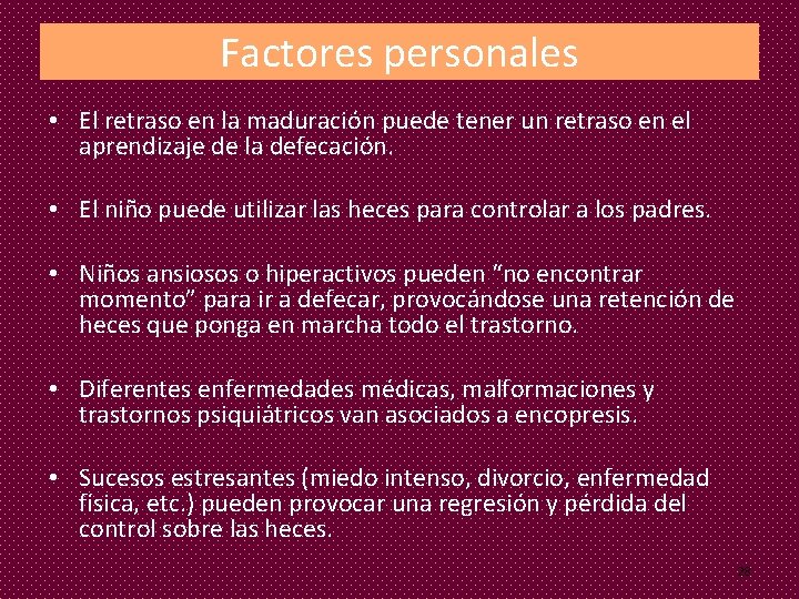 Factores personales • El retraso en la maduración puede tener un retraso en el