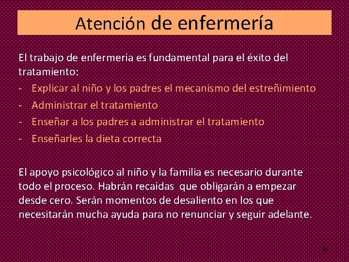 Atención de enfermería El trabajo de enfermería es fundamental para el éxito del tratamiento: