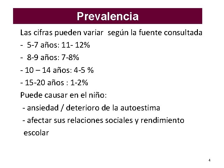 Prevalencia • Las cifras pueden variar según la fuente consultada - 5 -7 años: Prevalencia • Las cifras pueden variar según la fuente consultada - 5 -7 años: