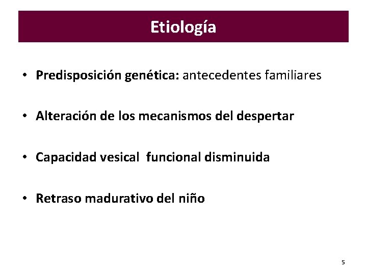 Etiología • Predisposición genética: antecedentes familiares • Alteración de los mecanismos del despertar • Etiología • Predisposición genética: antecedentes familiares • Alteración de los mecanismos del despertar •
