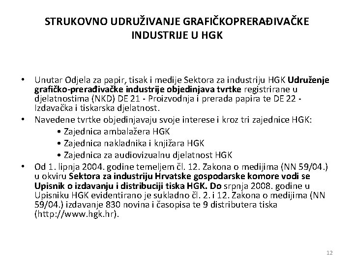 STRUKOVNO UDRUŽIVANJE GRAFIČKOPRERAĐIVAČKE INDUSTRIJE U HGK • Unutar Odjela za papir, tisak i medije