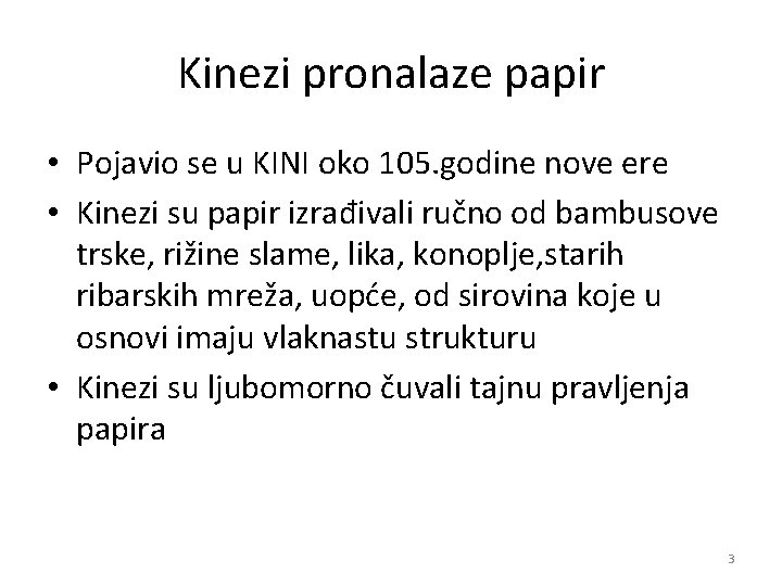 Kinezi pronalaze papir • Pojavio se u KINI oko 105. godine nove ere •