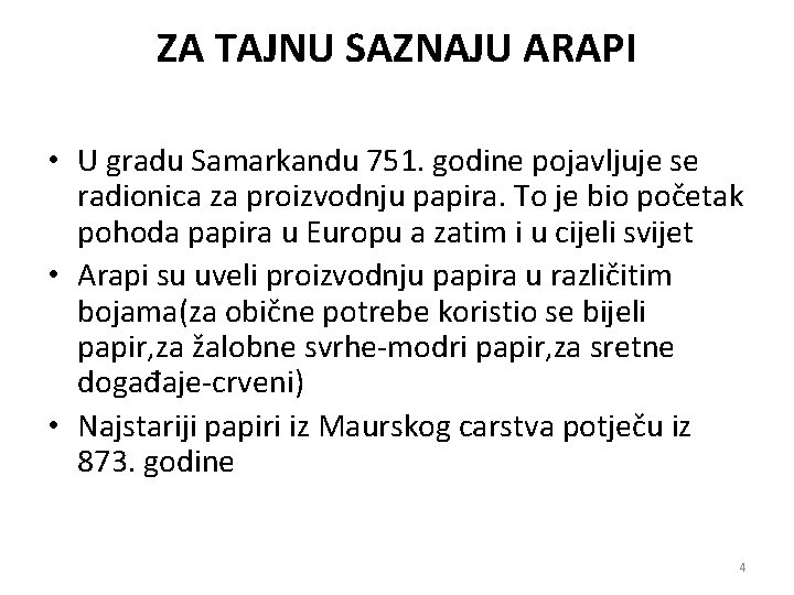 ZA TAJNU SAZNAJU ARAPI • U gradu Samarkandu 751. godine pojavljuje se radionica za