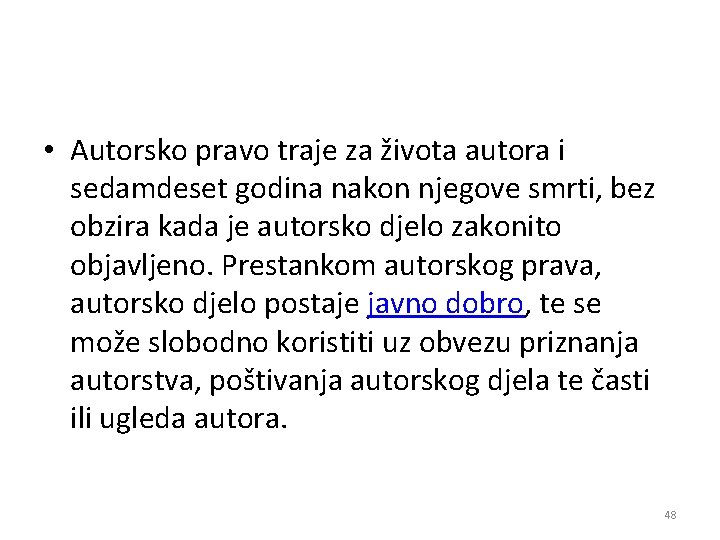  • Autorsko pravo traje za života autora i sedamdeset godina nakon njegove smrti,