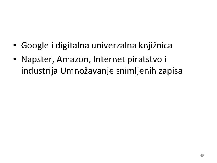  • Google i digitalna univerzalna knjižnica • Napster, Amazon, Internet piratstvo i industrija