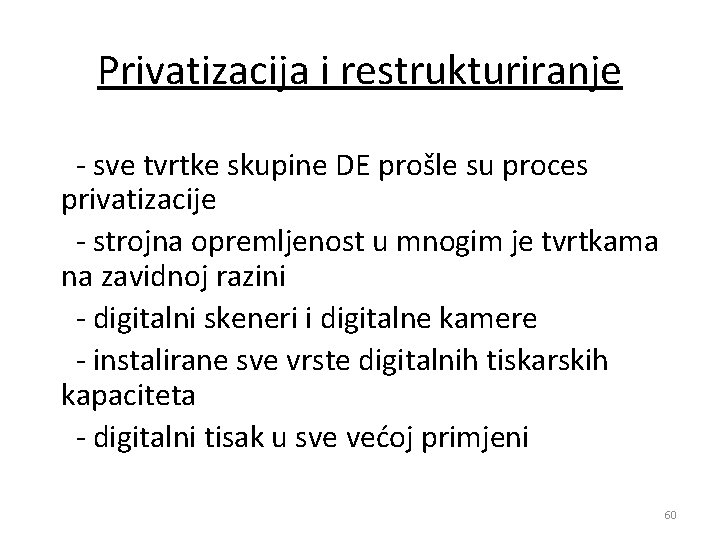 Privatizacija i restrukturiranje - sve tvrtke skupine DE prošle su proces privatizacije - strojna