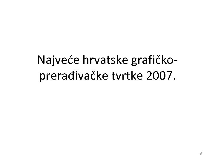 Najveće hrvatske grafičkoprerađivačke tvrtke 2007. 9 