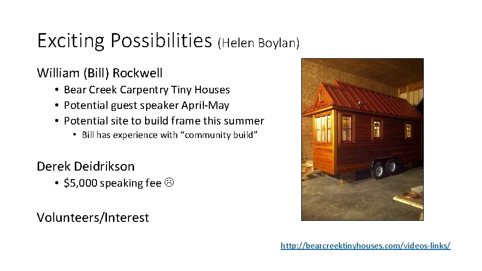 Exciting Possibilities (Helen Boylan) William (Bill) Rockwell • Bear Creek Carpentry Tiny Houses •