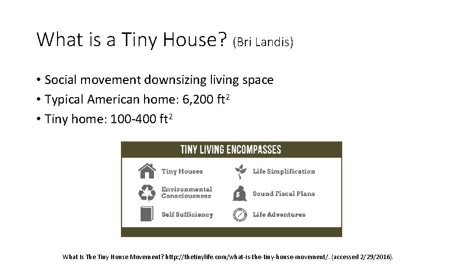 What is a Tiny House? (Bri Landis) • Social movement downsizing living space •
