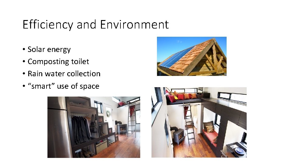 Efficiency and Environment • Solar energy • Composting toilet • Rain water collection •