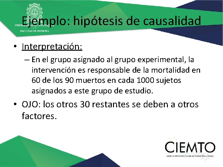 Ejemplo: hipótesis de causalidad • Interpretación: – En el grupo asignado al grupo experimental,