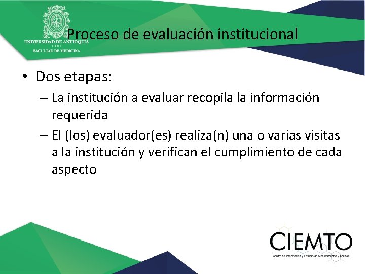 Proceso de evaluación institucional • Dos etapas: – La institución a evaluar recopila la