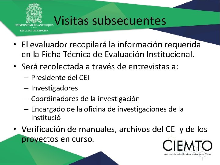 Visitas subsecuentes • El evaluador recopilará la información requerida en la Ficha Técnica de