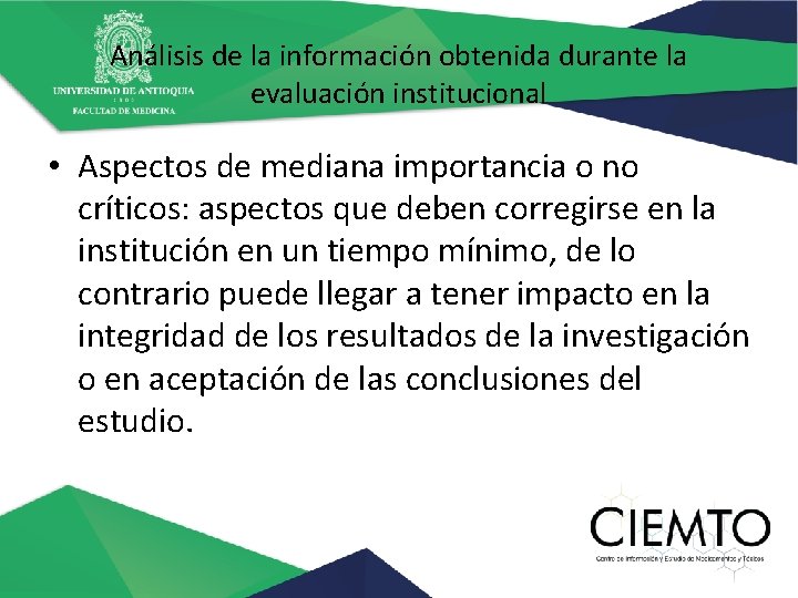 Análisis de la información obtenida durante la evaluación institucional • Aspectos de mediana importancia