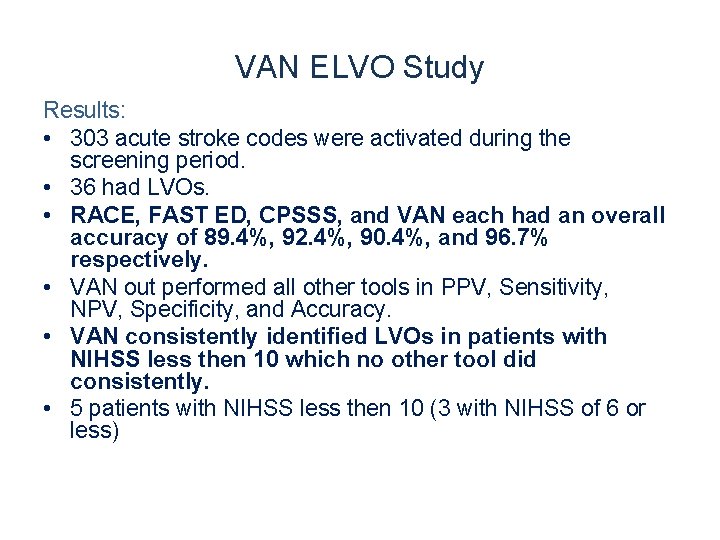 VAN ELVO Study Results: • 303 acute stroke codes were activated during the screening